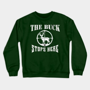 The Buck Stops Here Funny Hunting Dad Joke Gift Tshirt Crewneck Sweatshirt